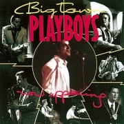 Big Town Playboys - Now Appearing (1990)