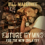 Bill Mallonee - Future Hymns for the New Idolatry (2016)