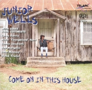 Junior Wells - Come On In This House (1996)