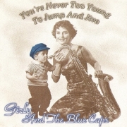 Girly And The Blue Caps - You're Never To Young To Jump And Jive - Vol. 1 (2004)