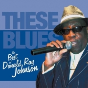 Donald Ray Johnson - These Blues: The Best Of Donald Ray Johnson (2013)
