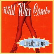 Wild Wax Combo - Ready To Go (2004)