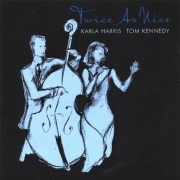 Karla Harris And Tom Kennedy - Twice As Nice (2007)