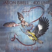 Jason Isbell & The 400 Unit - Here We Rest (2011)