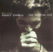 Rodney Crowell - The Houston Kid (2001)