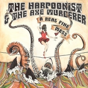 The Harpoonist & The Axe Murderer - A Real Fine Mess (Deluxe Edition) (2015)