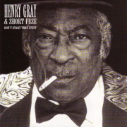 Henry Gray & Short Fuse - Don't Start That Stuff (Reissue) (2007)
