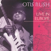 Otis Rush - Live In Europe (1977/1993)