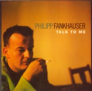 Philipp Fankhauser - Talk To Me (2004)