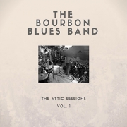 The Bourbon Blues Band - The Attic Sessions Vol. 1 (2016)