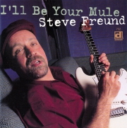 Steve Freund - I'll Be Your Mule (2001)