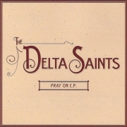 The Delta Saints - Pray On - EP (2009)