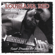 Louisiana Red - Sweet Dreams Sir Minter / Working Mule (2013/2015)