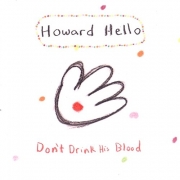 Howard Hello - Dont Drink His Blood (2003)