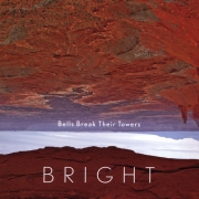 Bright - Bells Break Their Towers (2005)