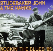 Studebaker John & The Hawks - Rockin' The Blues '85 (1992)