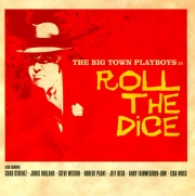 Big Town Playboys - Roll The Dice (Reissue) (2004)