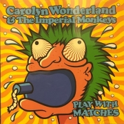 Carolyn Wonderland & The Imperial Monkeys - Play With Matches (1995)