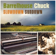 Barrelhouse Chuck - Slowdown Sundown (2005)