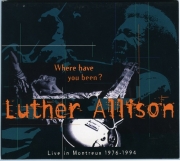 Luther Allison - Where Have You Been ? (Live In Montreux 1976-1994) (1996)