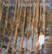 Anne Kirkpatrick - Cry Like A Man (1997)