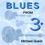 Michael Quest - Blues From 3+ (2012)