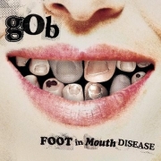 Gob - Foot In Mouth Disease (2003)