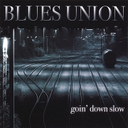 Blues Union - Goin' Down Slow (2007)