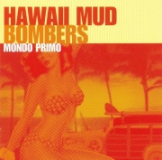 Hawaii Mud Bombers - Mondo Primo (2007)