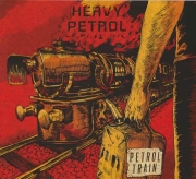 Heavy Petrol - Petrol Train (2017)