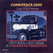 Commander Cody And His Lost Planet Airmen ‎– Hot Licks, Cold Steel & Truckers Favorites  (1972/1988)