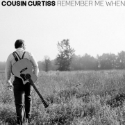Cousin Curtiss - Remember Me When (2017)