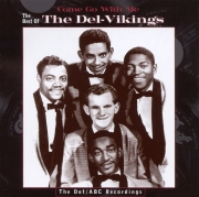 The Dell-Vikings ‎– Come Go With Me: The Best Of The Del-Vikings - The Dot/ABC Recordings