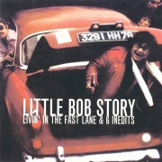 Little Bob Story - Livin' In The Fast Lane & 6 Inedits (Reissue) (1977/1991)