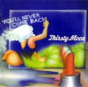 Thirsty Moon - You'll Never Come Back (Reissue) (1973/2006)