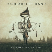 Josh Abbott Band - Until My Voice Goes Out (2017)