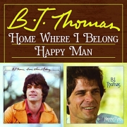 B. J. Thomas - Home Where I Belong / Happy Man (2014)