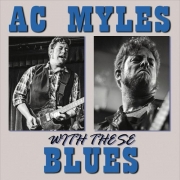 A.C. Myles - With These Blues (2017)