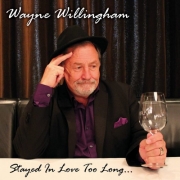 Wayne Willingham - Stayed In Love Too Long (2017)