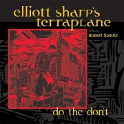 Elliott Sharp's Terraplane - Do The Don't (feat. Hubert Sumlin) (2004/2008) Lossless