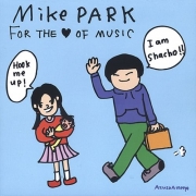 Mike Park - For The Love Of Music (2011)