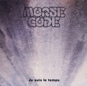 Morse Code - Je Suis Le Temps (Remastered) (1977/2007)