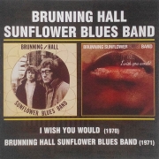 Brunning Sunflower Blues Band - I Wish You Would / The Brunning/Hall Sunflower Blues (1970-71/2005)