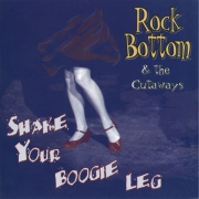 Rock Bottom & The Cutaways - Shake Your Boogie Leg (1998)