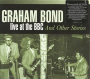 Graham Bond - Live At BBC And Other Stories (Remastered) (1962-72/2015)