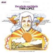 Trini Lopez - The Whole Enchilada (Reissue) (1969/2007)