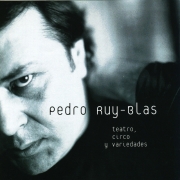 Pedro Ruy-Blas - Teatro, Circo Y Variedades (1999)