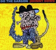 Johnny Dowd - Do The Gargon (2013)