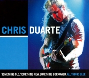 Chris Duarte - Something Old, Something New, Something Borrowed, All Things Blue (2009)