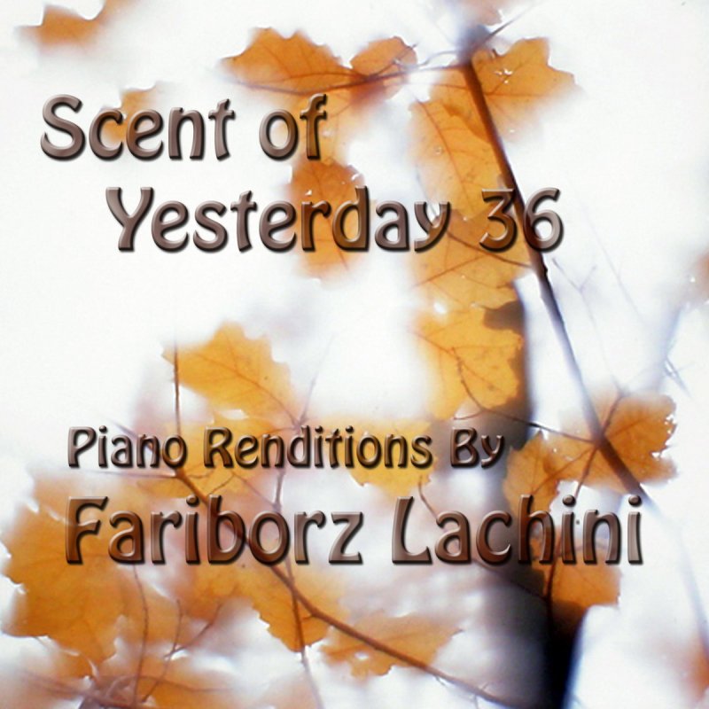 Fariborz Lachini - Scent of Yesterday 36 (2016)